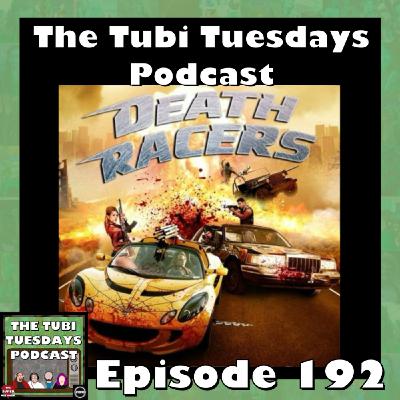 The Tubi Tuesdays Podcast Episode 192 - Death Racers (2008)
