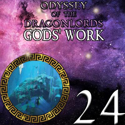 EP 24 - Lost Gods - Odyssey of the Dragonlords: Gods' Work