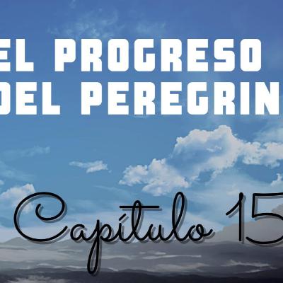 El progreso del peregrino | Capitulo 15 | GRAN CORAZON GUIA A CRISTIANA