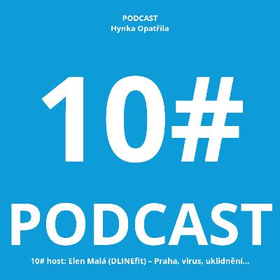 Podcast #10: host Elen Malá (DLINEfit) – Praha, virus, uklidnění...