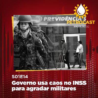 Governo usa caos no INSS para agradar militares