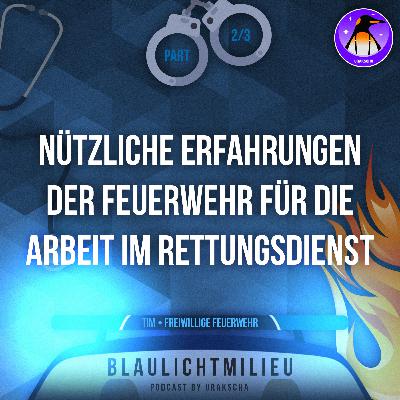 S01 • E14 • Freiwillige Feuerwehr • Tim • 2/3 • Nützliche Erfahrungen der Feuerwehr für die Arbeit im Rettungsdienst