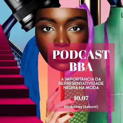 #23 - A importância da representatividade negra na moda | Por Audrey Ashanti #23 - A importância da representatividade negra na moda | Por Audrey Ashanti