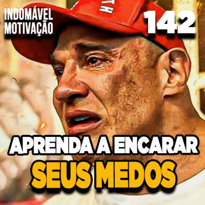 INDOMÁVEL 142: APRENDA A ENFRETAR SEUS MEDOS - MOTIVAÇÃO BODYBUILDING INDOMÁVEL 142: APRENDA A ENFRETAR SEUS MEDOS - MOTIVAÇÃO BODYBUILDING