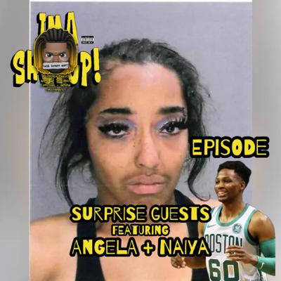 EPISODE 060: Surprise Guests ft. Angela+Naiya