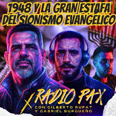 Rufat y Burgueño - "1948 y la gran estafa del sionismo evangélico" ⚔️🌍 Radio Pax #130