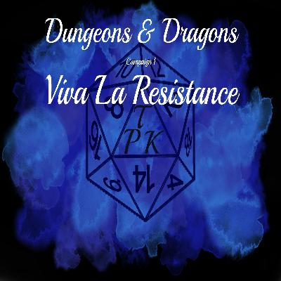 Viva La Resistance | C1E12 | Campaign Wrap Up | D&D 5e Actual Play Viva La Resistance | C1E12 | Campaign Wrap Up | D&D 5e Actual Play