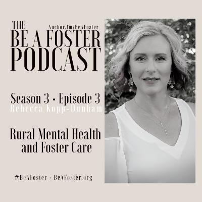 Season 3|Episode 3 - Rebecca (Becky) Kopp-Dunham - Rural Mental Health and Foster Care Season 3|Episode 3 - Rebecca (Becky) Kopp-Dunham - Rural Mental Health and Foster Care