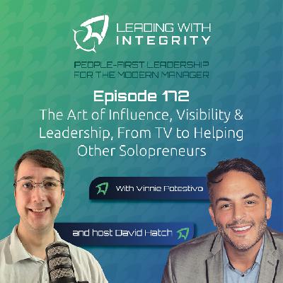 Ep.172: The Art of Influence, Visibility & Leadership, From TV to Helping Other Solopreneurs, with Vinnie Potestivo | Leadership podcasts