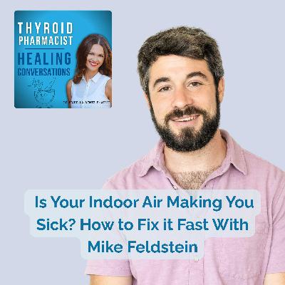 64: Is Your Indoor Air Making You Sick? How to Fix it Fast With Mike Feldstein
