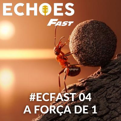 #ECFast04 - A Força de 1