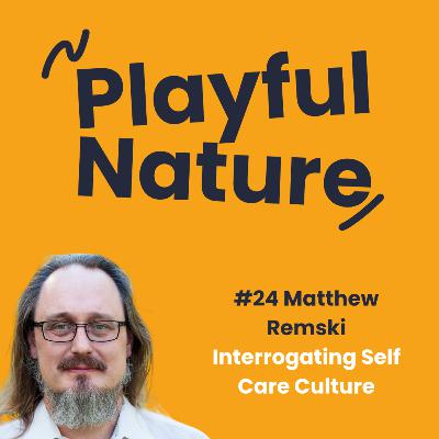 #24. Matthew Remski. Interrogating Self Care Culture