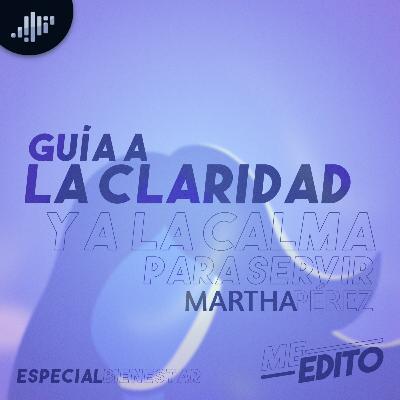 Meditación | Guía a la claridad y a la calma para servir | Martha Pérez