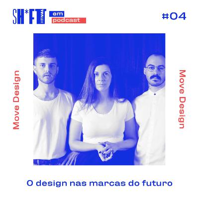 O design nas marcas do futuro - Sh*ft Festival #04 O design nas marcas do futuro - Sh*ft Festival #04