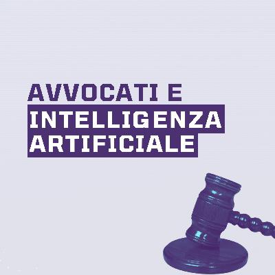 Ep.1 - Avvocati e intelligenza artificiale