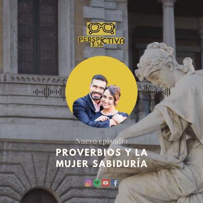 Proverbios y la Mujer Sabiduría Proverbios y la Mujer Sabiduría