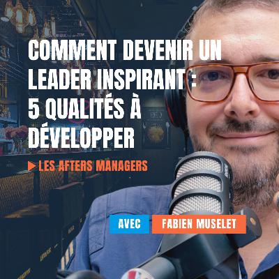 Devenir un leader inspirant : les 5 qualités à développer Devenir un leader inspirant : les 5 qualités à développer