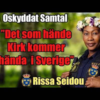 143. Charlie Kirk, Polisen & Sverige - Polisen Rissa Seidou