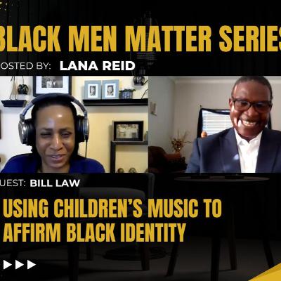 Black Men Matter Series: Using Childrenโs Music to Affirm Black Identity | Bill Law Black Men Matter Series: Using Childrenโs Music to Affirm Black Identity | Bill Law