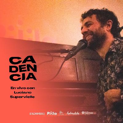 CADENCIA en Vivo: Luciano Supervielle