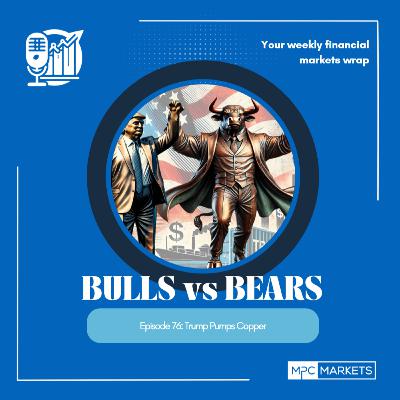 Bulls vs Bears EP76: Trump Pumps Copper