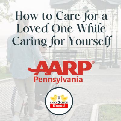 How to Care for a Loved One While Caring for Yourself, Chick2Chick Episode 262