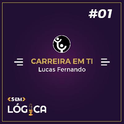 Carreira em TI (Lucas Fernando) Carreira em TI (Lucas Fernando)