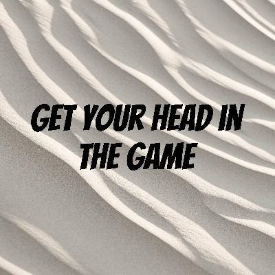 Get Your Head in the Game - 5