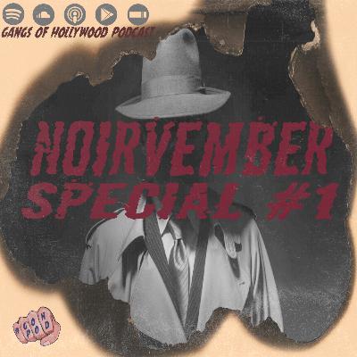 Gangs of Hollywood Podcast. Episode #08 - Noirvember Special #1 Gangs of Hollywood Podcast. Episode #08 - Noirvember Special #1