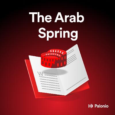 The Arab Spring: Protests, Uprisings, and Regime Change