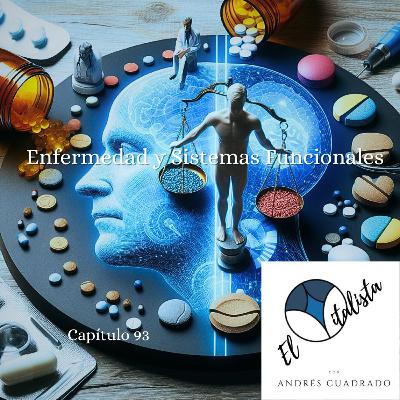 #93 Enfermedad y sistemas funcionales