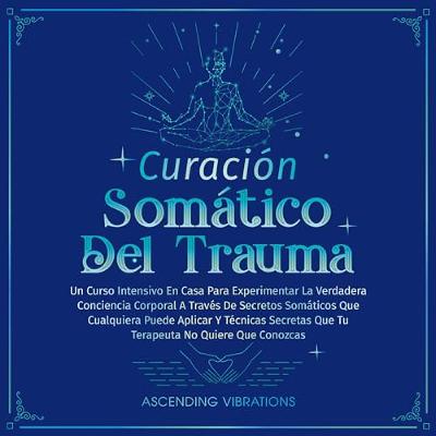 Curación Somática Del Trauma [Somatic Trauma Healing] (Audiolibro) | Prueba Gratis