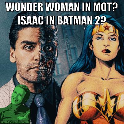Wonder Woman In Man Of Tomorrow? Oscar Isaac In The Batman 2? : Travis Told You Wonder Woman In Man Of Tomorrow? Oscar Isaac In The Batman 2? : Travis Told You