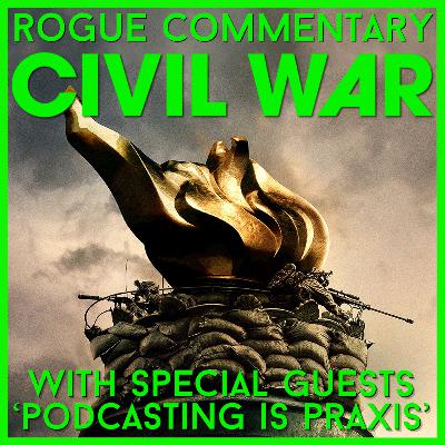 Civil War (2024) with Podcasting is Praxis