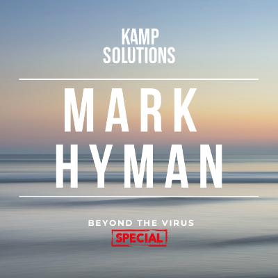 201. Mark Hyman | Kamp Solutions | Beyond the Virus SPECIAL