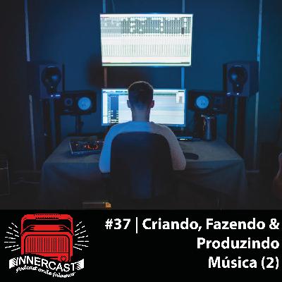 (SPIRAL) CRIANDO, FAZENDO E PRODUZINDO MÚSICA (PARTE 2) - Innercast #37 (SPIRAL) CRIANDO, FAZENDO E PRODUZINDO MÚSICA (PARTE 2) - Innercast #37