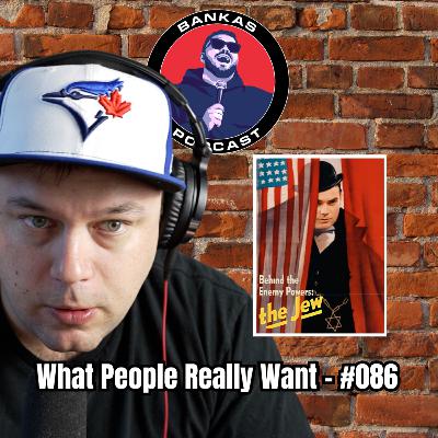 What People Really Want | Bankas Podcast - #086