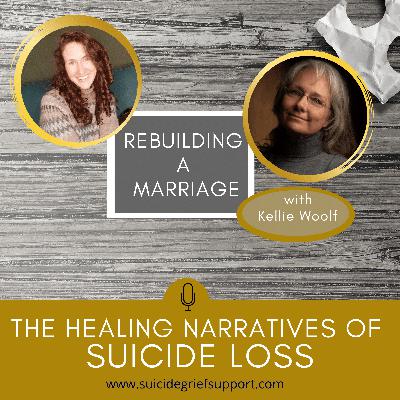 The Healing Narratives of Suicide Grief - Rebuilding A Marriage The Healing Narratives of Suicide Grief - Rebuilding A Marriage
