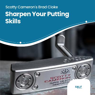 Scotty Cameron's Brad Cloke Talks Putting