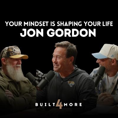 Your Mindset Is Shaping Your Life - Jon Gordon, Pastor Joby Martin & Denny Thompson Your Mindset Is Shaping Your Life - Jon Gordon, Pastor Joby Martin & Denny Thompson