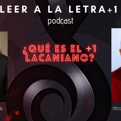 ¿Qué es el +1 lacaniano?