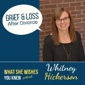 She's Getting A Divorce, What Do I Say? -Whitney Hickerson #5