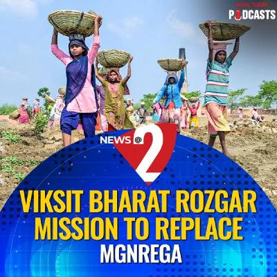 December 15- MGNREGA to Be Replaced by Viksit Bharat Rozgar; PM Modi Begins Three-Nation Visit & Delhi Plagued by Severe Smog