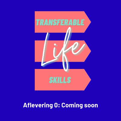 Transferable Life Skills - Ep 0 - Trailer