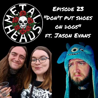 Stop putting shoes on dogs! ft. Jason Evans (Ex-Ingested). Stop putting shoes on dogs! ft. Jason Evans (Ex-Ingested).
