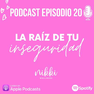 La Raíz de tu Inseguridad