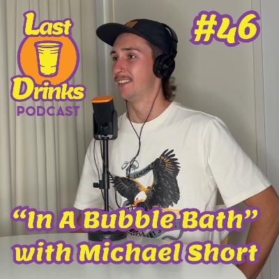 #46 - Michael Short - "In A Bubble Bath" #46 - Michael Short - "In A Bubble Bath"