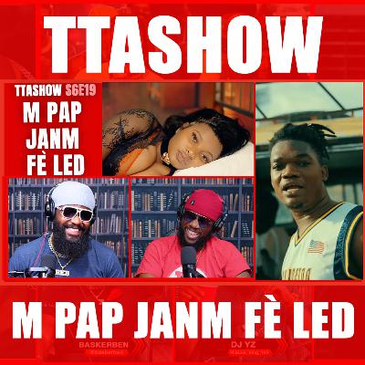 #TTASHOW S6E19: M PAP JANM FÈ LÈD #TTASHOW S6E19: M PAP JANM FÈ LÈD