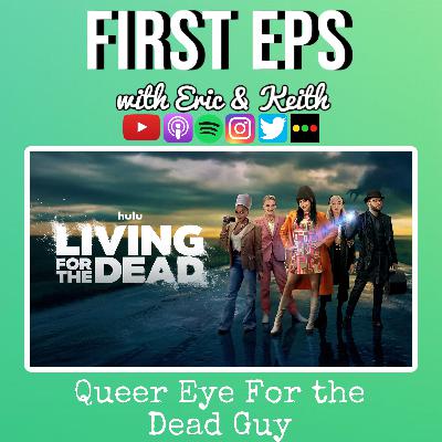 Living For the Dead: Queer Eye For the Dead Guy