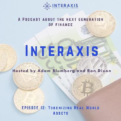 Interaxis Podcast | Tokenizing Real World Assets | Interaxis.io